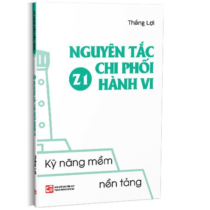 Kỹ Năng Mềm Nền Tảng - Z1 Nguyên Tắc Chi Phối Hành Vi - (bìa mềm)