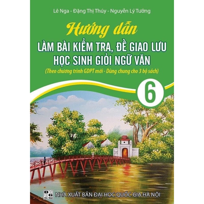 Sách - Hướng dẫn làm bài kiểm tra , đề giao lưu học sinh giỏi ngữ văn 6