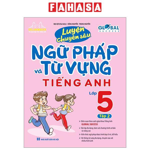 Global Success - Luyện Chuyên Sâu Ngữ Pháp Và Từ Vựng Tiếng Anh Lớp 5 - Tập 2