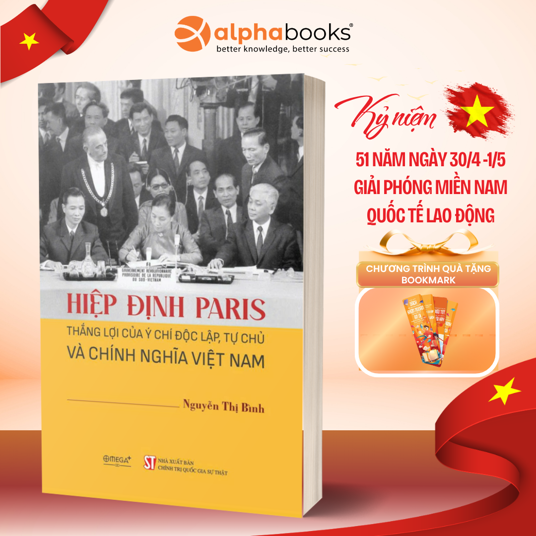 Hiệp Định Paris - Thắng Lợi Của Ý Chí Độc Lập, Tự Chủ Và Chính Nghĩa Việt Nam - Nguyễn Thị Bình - Omega Plus