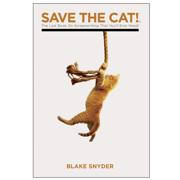 Save the Cat!: The Last Book on Screenwriting You'll Ever Need (Paperback)