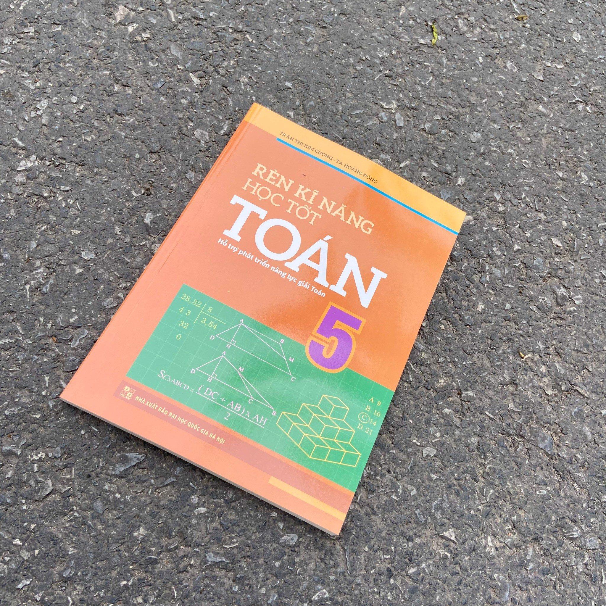 Rèn Kĩ Năng Học Tốt Toán 5 - Hỗ Trợ Phát Triển Năng Lực Giải Toán