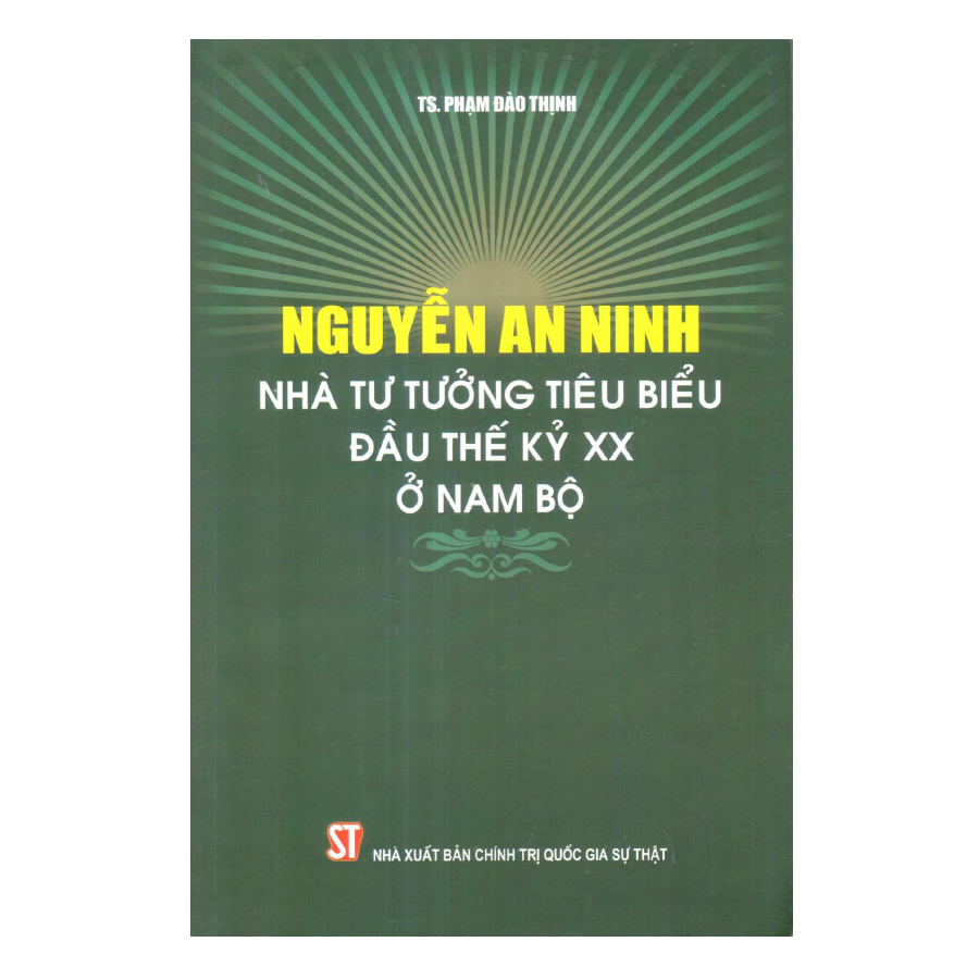 Nguyễn An Ninh - Nhà Tư Tưởng Tiêu Biểu Đầu Thế Kỷ XX Ở Nam Bộ