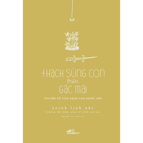 Sách Thạch sùng con trên gác mái - Nhã Nam - BẢN QUYỀN