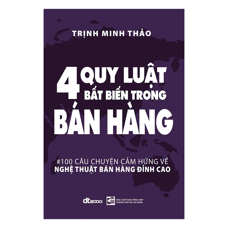 4 Quy Luật Bất Biến Trong Bán Hàng - 100 Câu Chuyện Cảm Hứng Về Nghệ Thuật Bán Hàng Đỉnh Cao