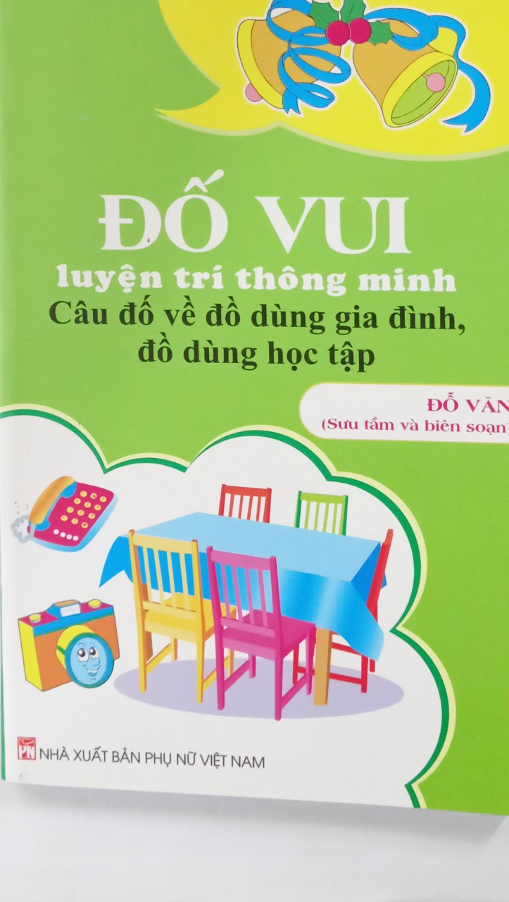 Đố vui luyện trí thông minh câu đố về đồ dùng gia đình, đồ dùng học tập