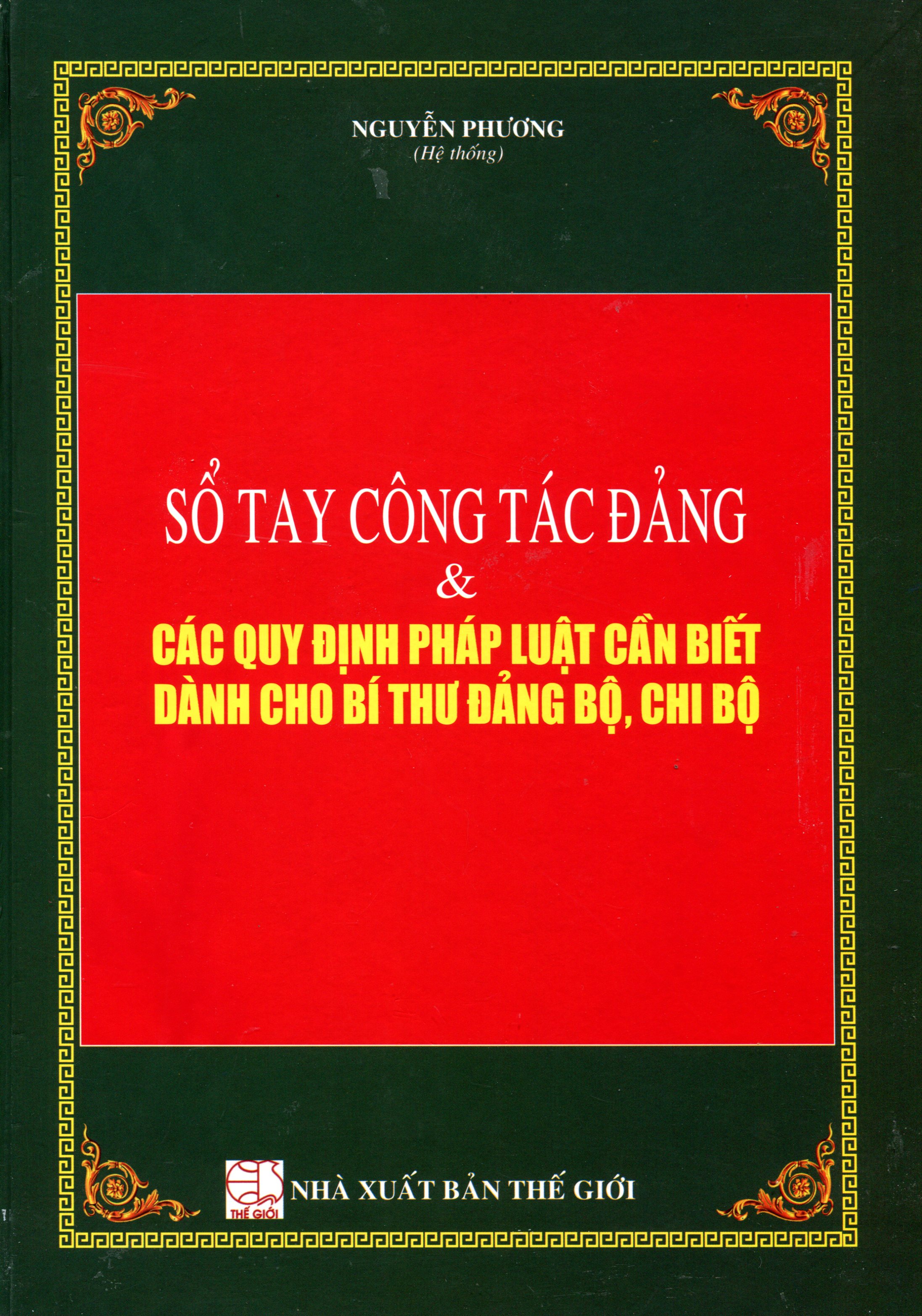 Sổ Tay Công Tác Đảng Và Các Quy Định Pháp Luật Cần Biết Dành Cho Bí Thư Đảng Bộ, Chi Bộ