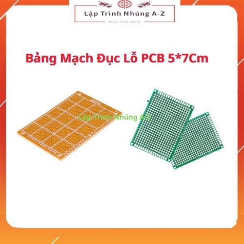 [Lập Trình Nhúng A-Z][G10] Bảng Mạch Đục Lỗ PCB 5*7Cm