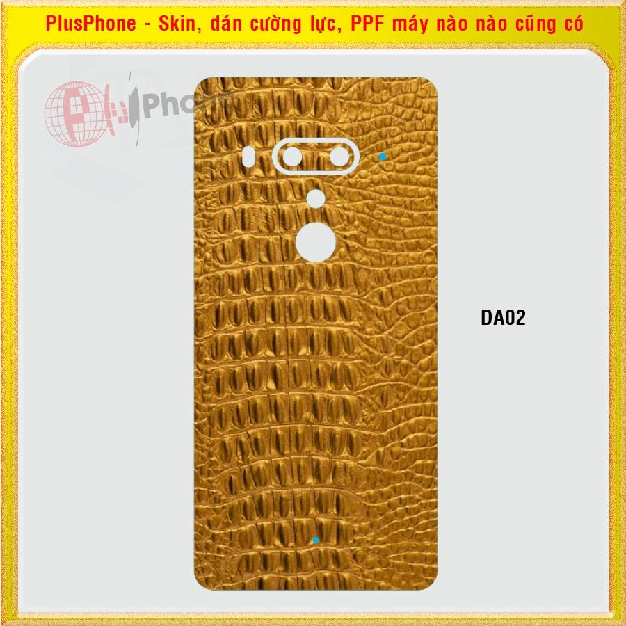 Dán Skin mặt sau cho HTC U Ultra, U11, U11 Life, U11 Plus  U12 Plus  vân da cá sấu, da báo