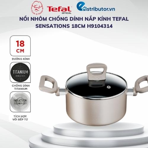 Nồi nhôm chống dính nắp kính Tefal Sensations 18cm H9104314 - Hàng chính hãng