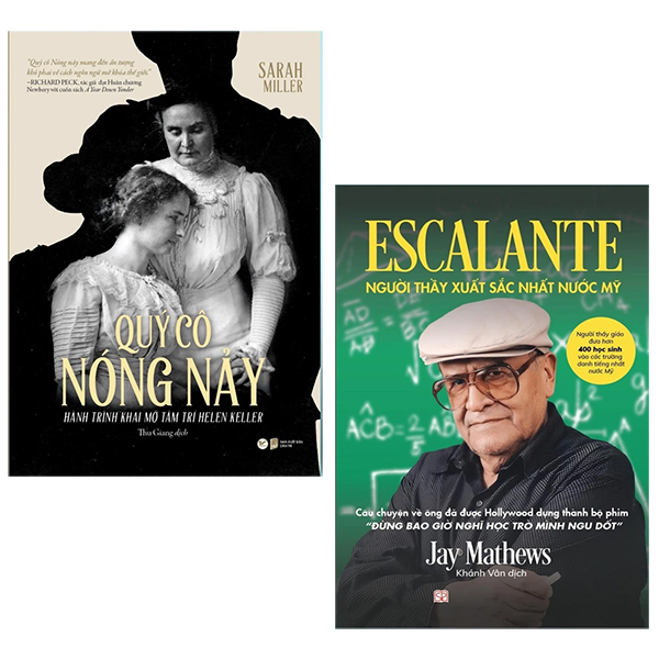 Bộ Sách Tri Ân Nhà Giáo: Escalante - Người Thầy Xuất Sắc Nước Mỹ - Người Thầy Giáo Giúp 400 Học Sinh Vào Các Trường Danh Tiếng Nhất + Quý Cô Nóng Nảy - Hành Trình Khai Mở Tâm Trí Helen Kenller