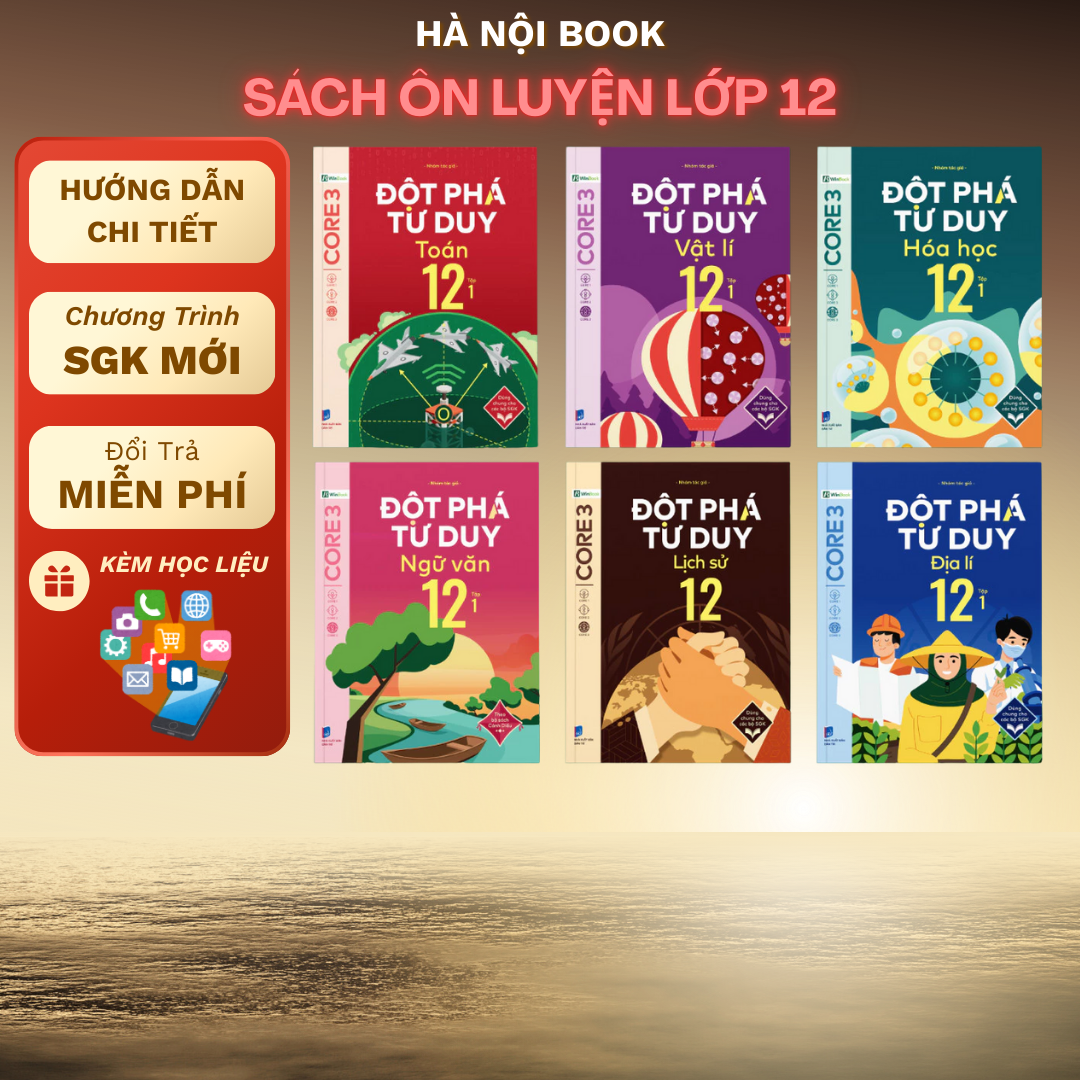 Sách – Đột phá tư duy Lớp 12 – Toán, Ngữ văn, Vật lí, Hoá học, Sinh học, Lịch sử, Địa lí