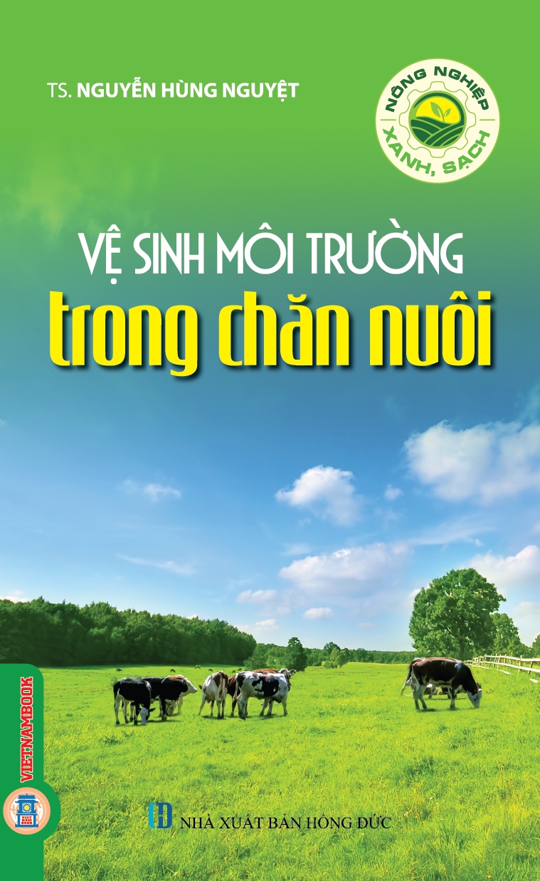 Nông Nghiệp Xanh, Sạch - Vệ Sinh Môi Trường Trong Chăn Nuôi (Tái bản 2025)