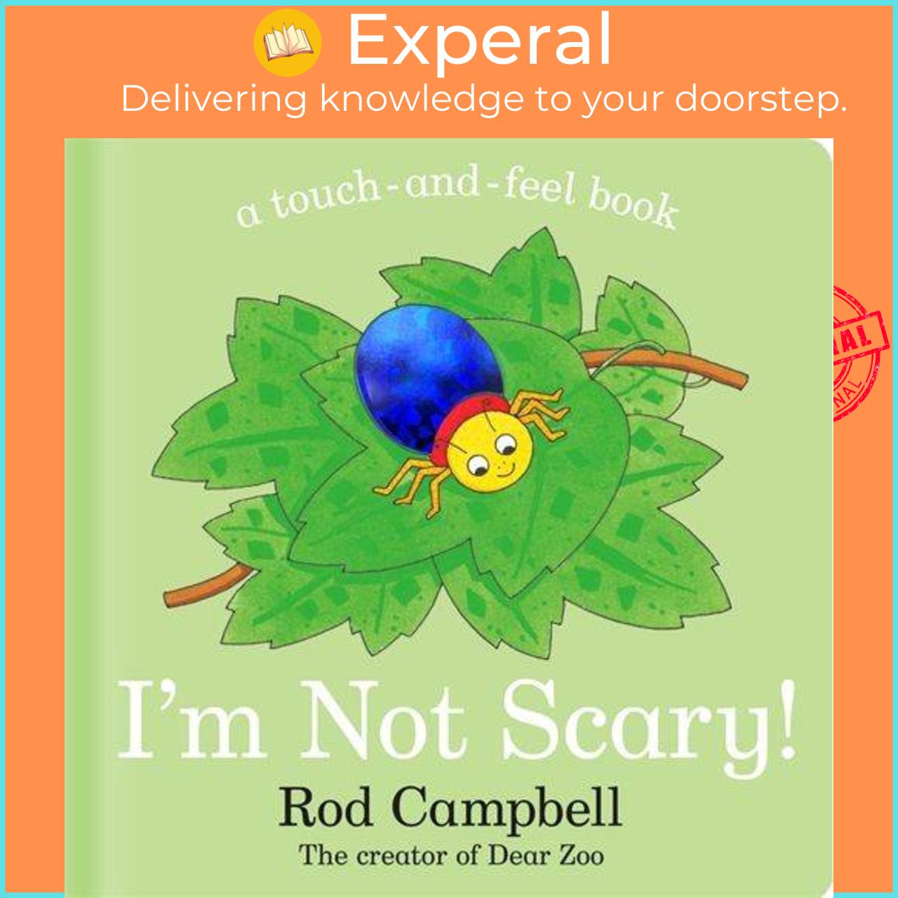 Sách - I'm Not Scary! - A touch-and-feel book by Rod Campbell (UK edition, boardbook)