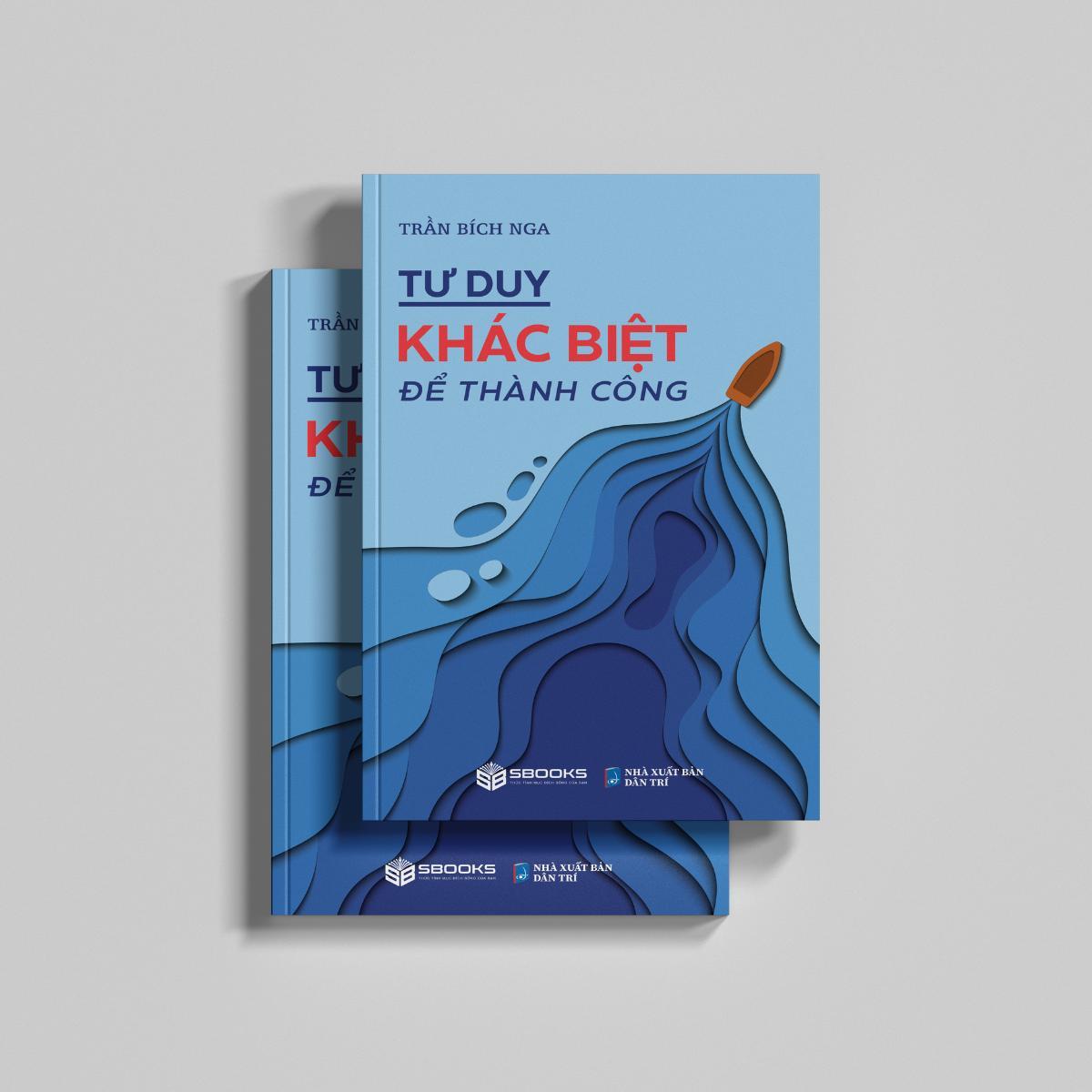 Sách - Tư Duy Khác Biệt Để Thành Công (Trần Bích Nga) - SBOOKS