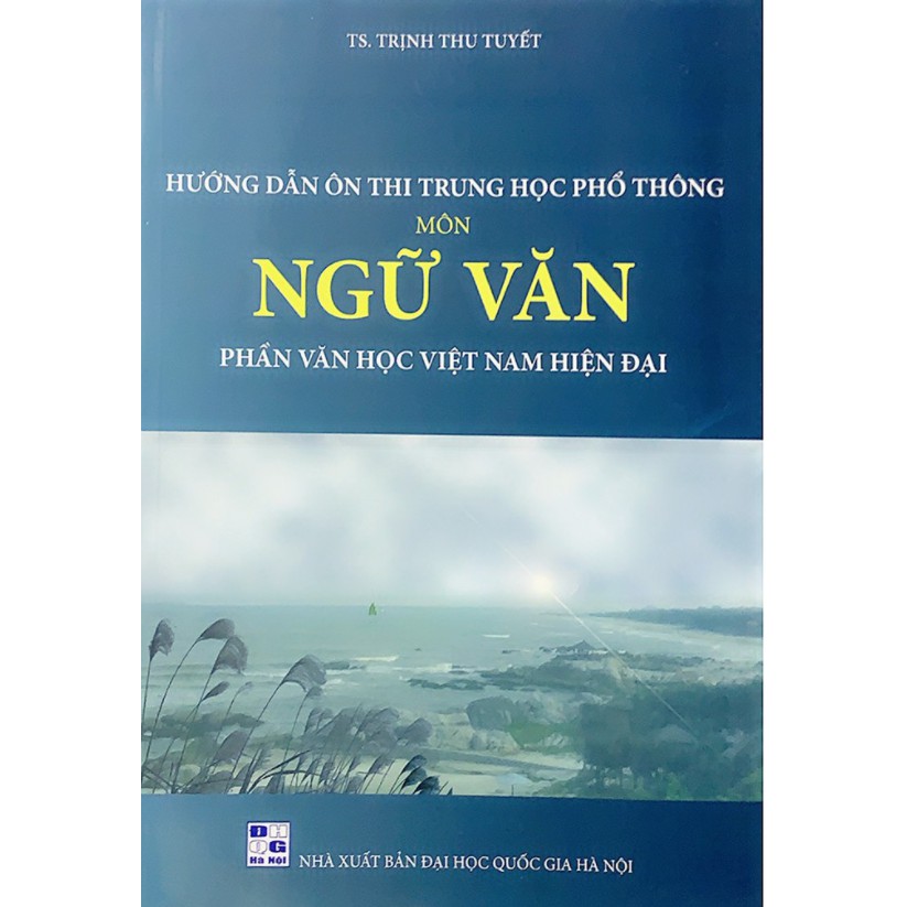 Sách - Hướng dẫn ôn thi THPT môn Ngữ Văn ( 2 cuốn: phần Văn học hiện đại + Phần Đọc hiểu và nghị luận xã hội)