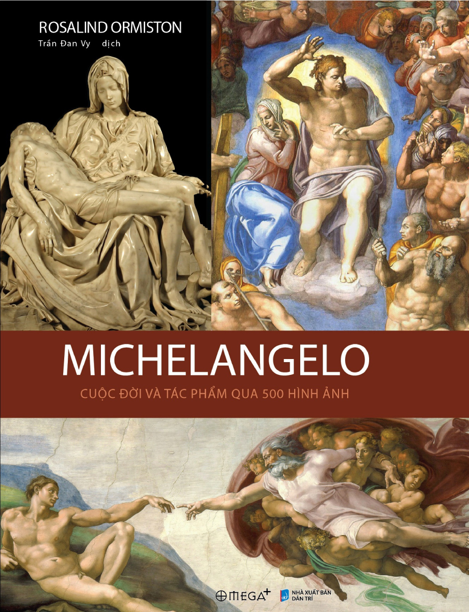 MICHELANGELO - CUỘC ĐỜI VÀ TÁC PHẨM QUA 500 HÌNH ẢNH