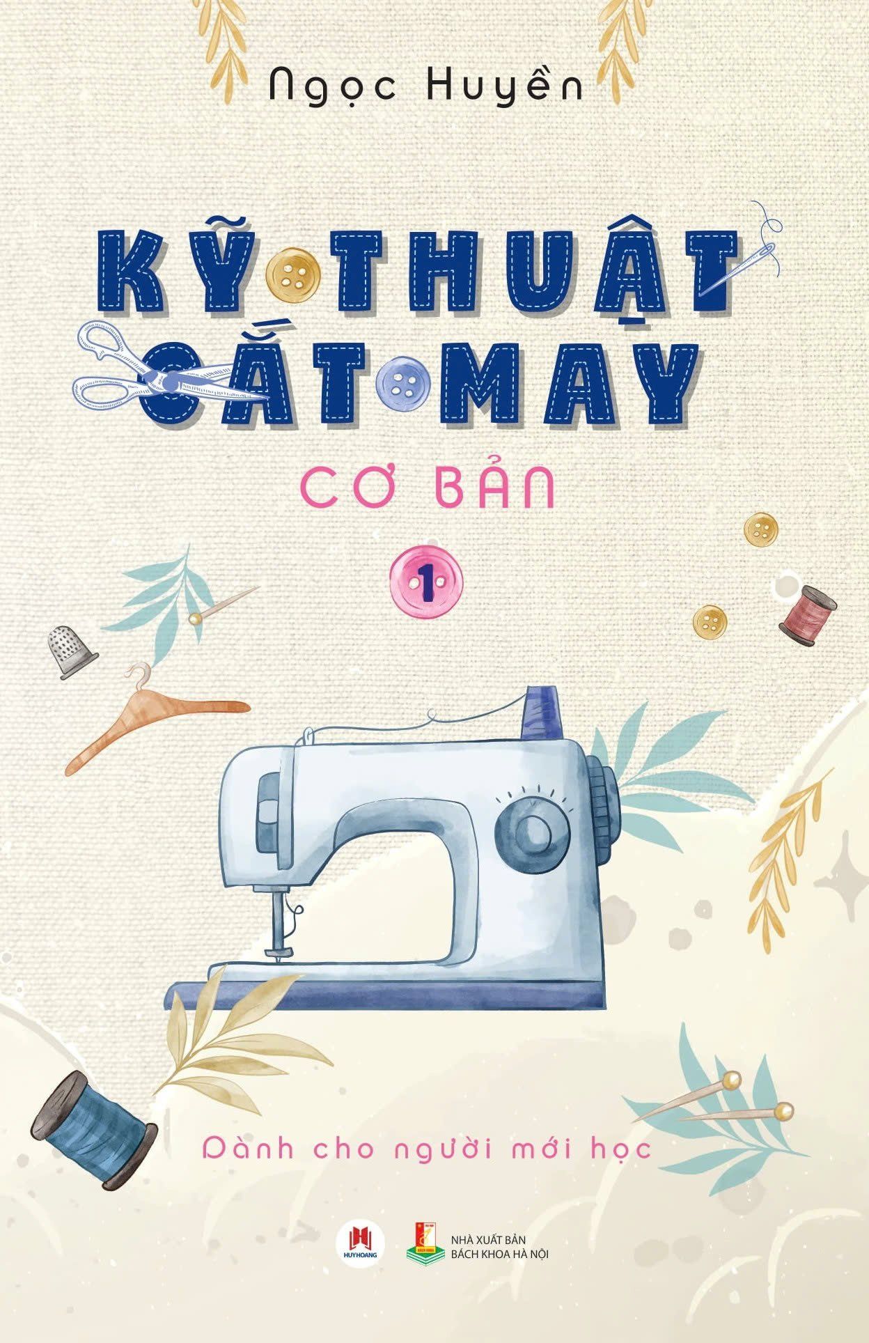 KỸ THUẬT CẮT MAY CƠ BẢN - TẬP 1 - DÀNH CHO NGƯỜI MỚI HỌC (TÁI BẢN 2024)