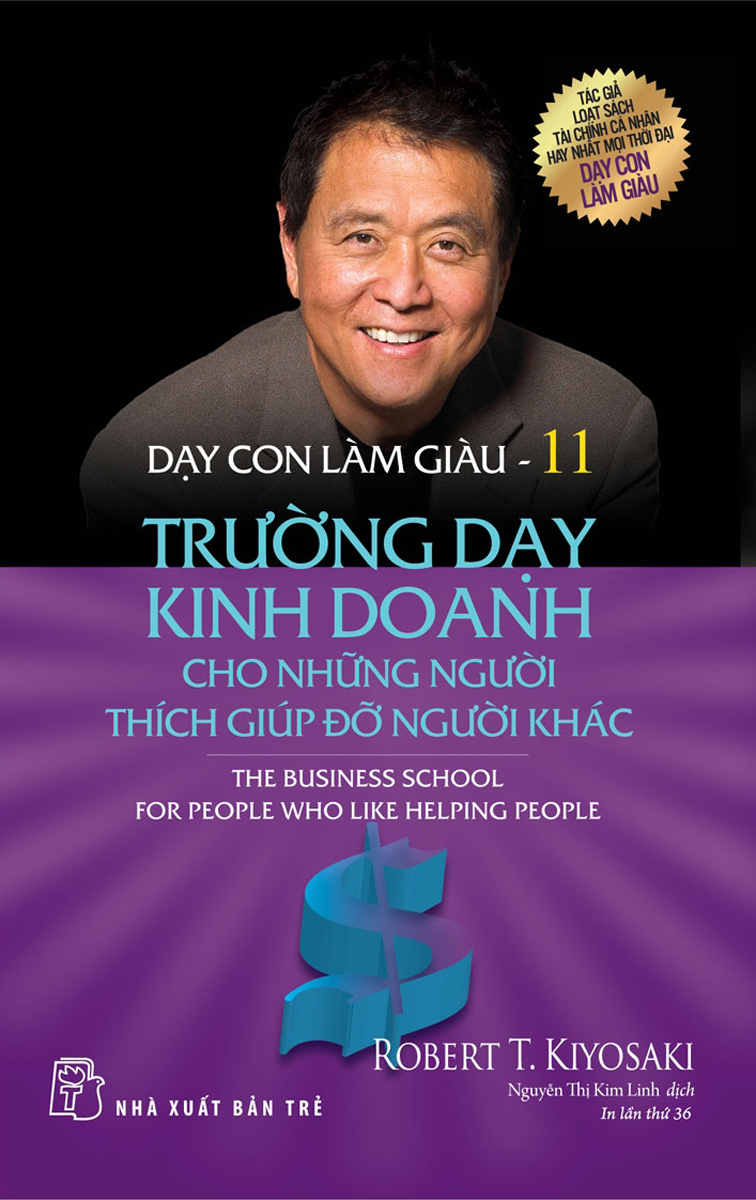 Dạy Con Làm Giàu - Trường Dạy Kinh Doanh Cho Những Người Thích Giúp Đỡ Người Khác_TRẺ