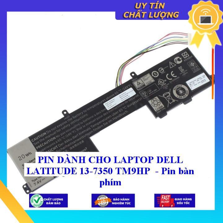 PIN dùng cho LAPTOP DELL LATITUDE 13-7350 TM9HP - Hàng Nhập Khẩu New Seal