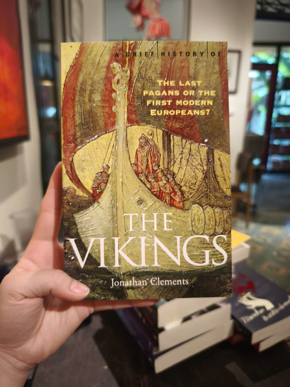 Sách - A Brief History of the Vikings: The Last Pagans or the First Modern Europeans? by Jonathan Clements
