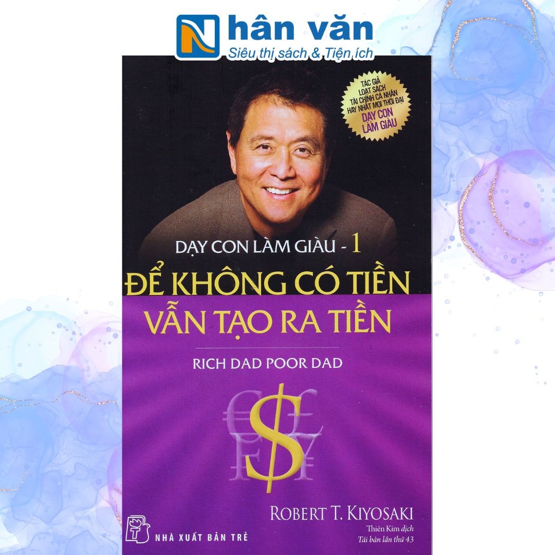Dạy Con Làm Giàu  - Để Không Có Tiền Vẫn Tạo Ra Tiền - Tái Bản 2022