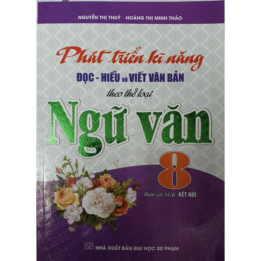 Sách - Phát Triển Kĩ Năng Đọc - Hiểu Và Viết Văn Bản Theo Thể Loại Ngữ Văn 8 -M