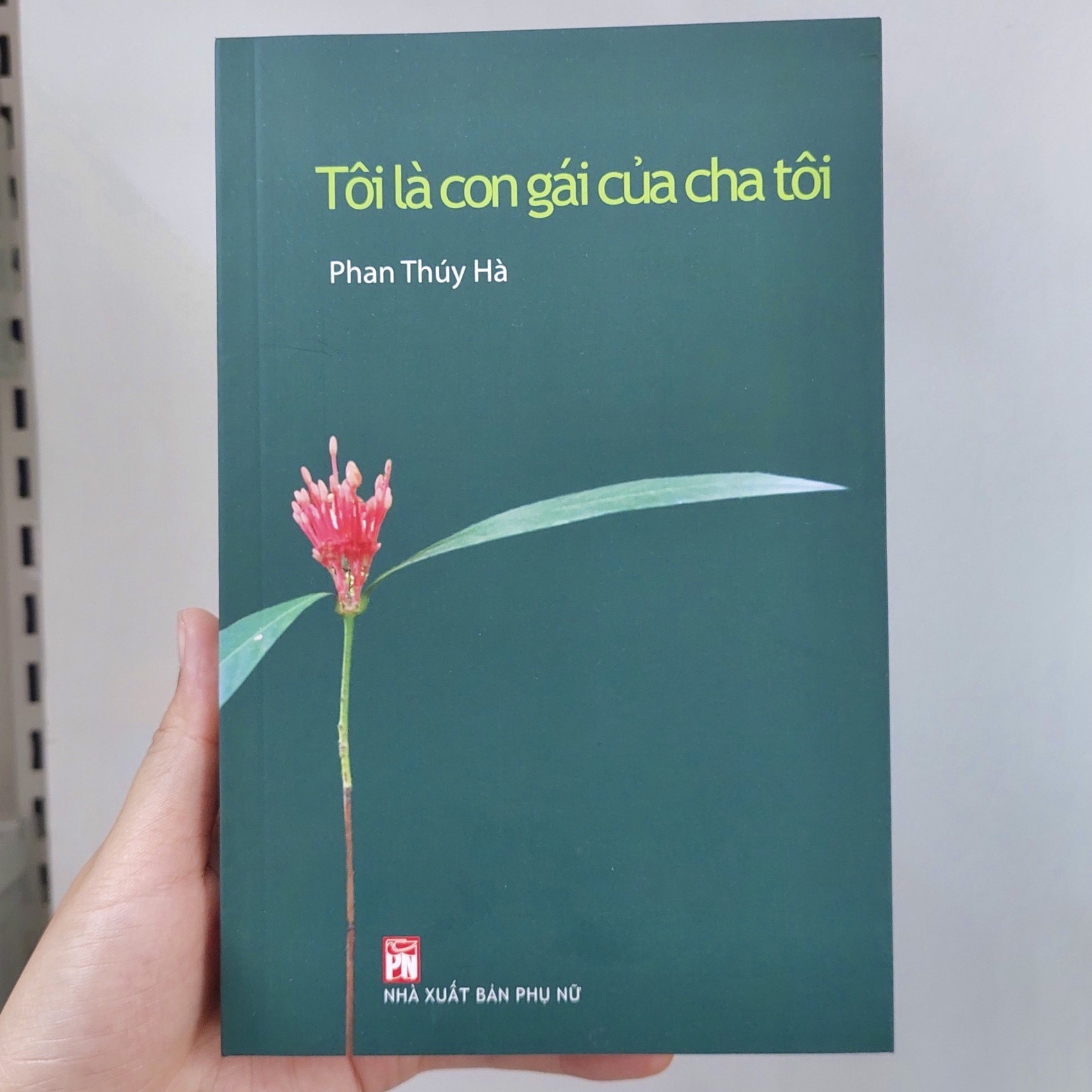 Tôi Là Con Gái Của Cha Tôi - Phan Thúy Hà - (bìa mềm)