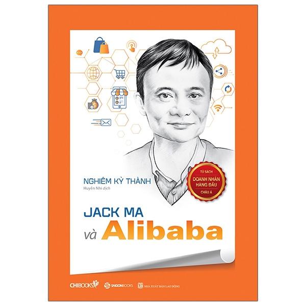 Jack Ma Và Alibaba (Seri Tủ Sách Doanh Nhân Hàng Đầu Châu Á)