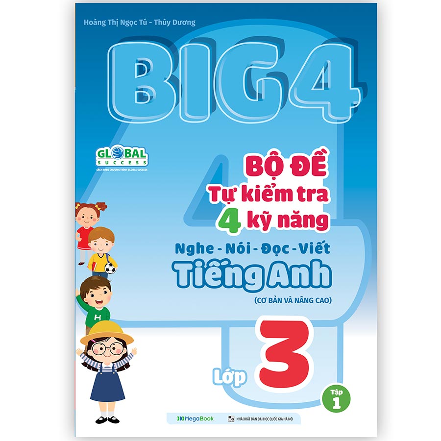 Big 4 bộ đề tự kiểm tra 4 kỹ năng Nghe - Nói - Đọc - Viết tiếng Anh (cơ bản và nâng cao) lớp 3 tập 1 (Global)