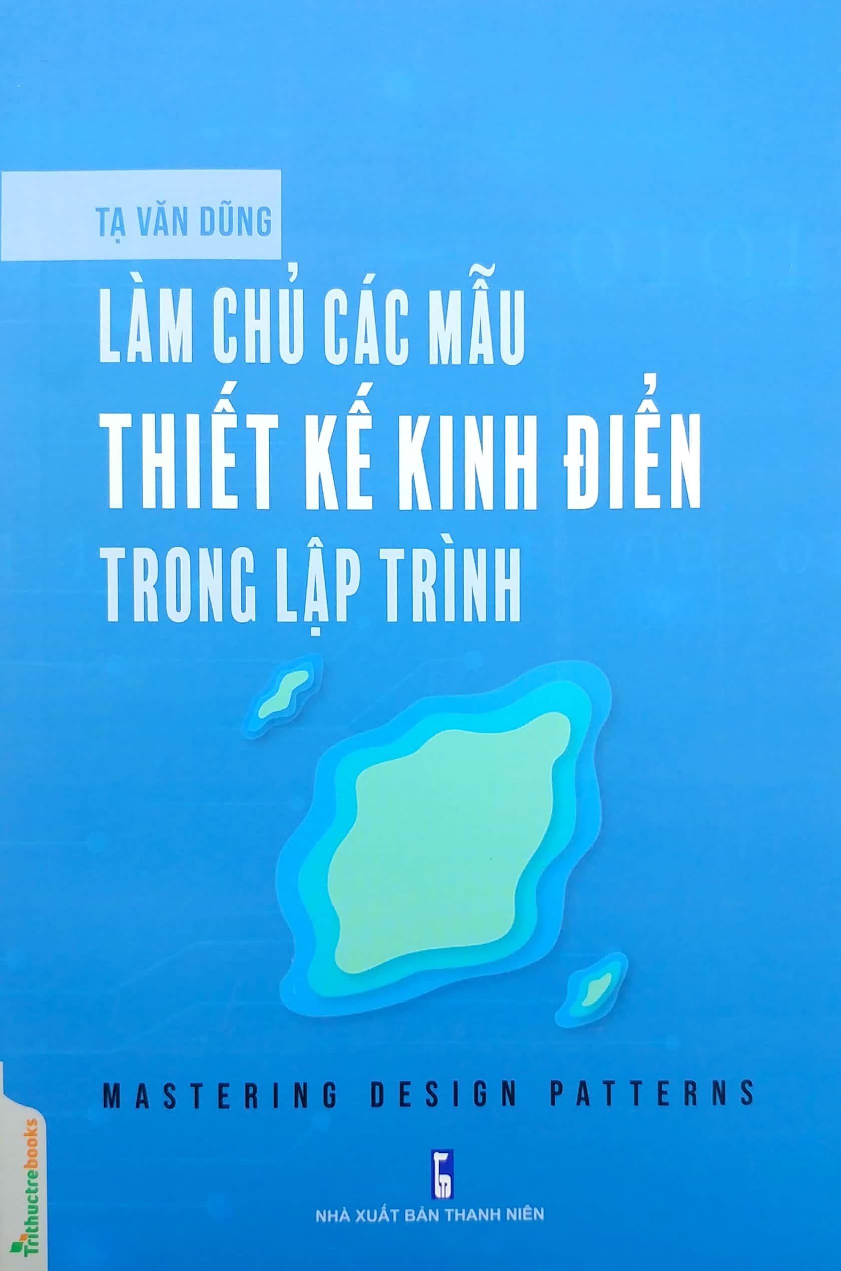 Làm Chủ Các Mẫu Thiết Kế Kinh Điển Trong Lập Trình (Mastering Design Patterns)