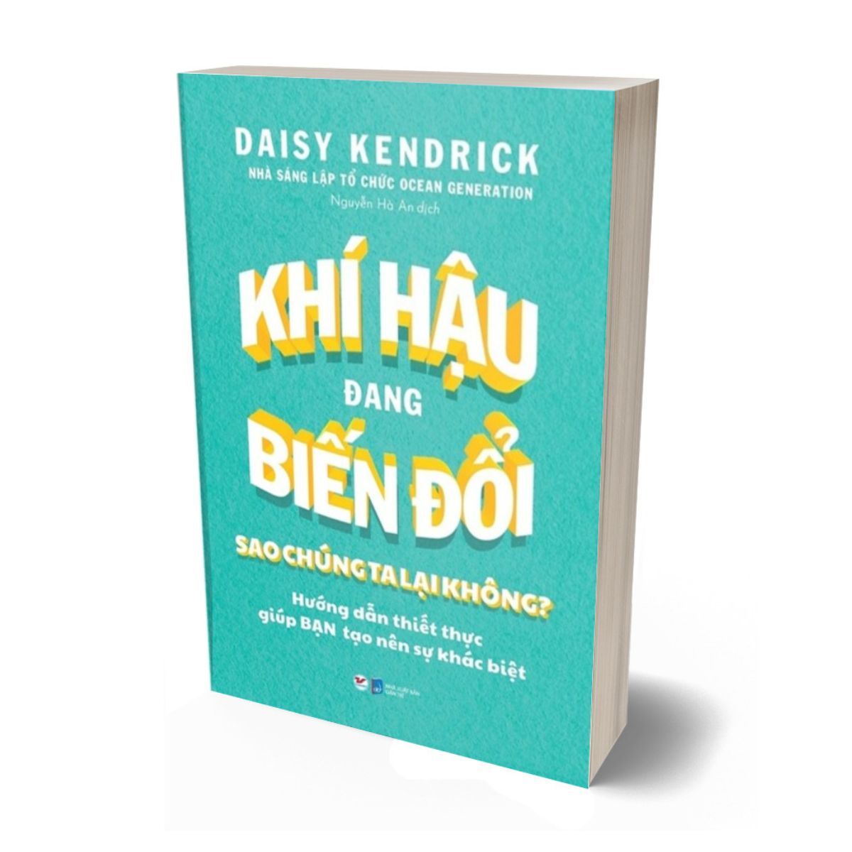 Khí Hậu Đang Biến Đổi Sao Chúng Ta Lại Không? - Hướng Dẫn Thiết Thực Giúp Bạn Tạo Nên Sự Khác Biệt