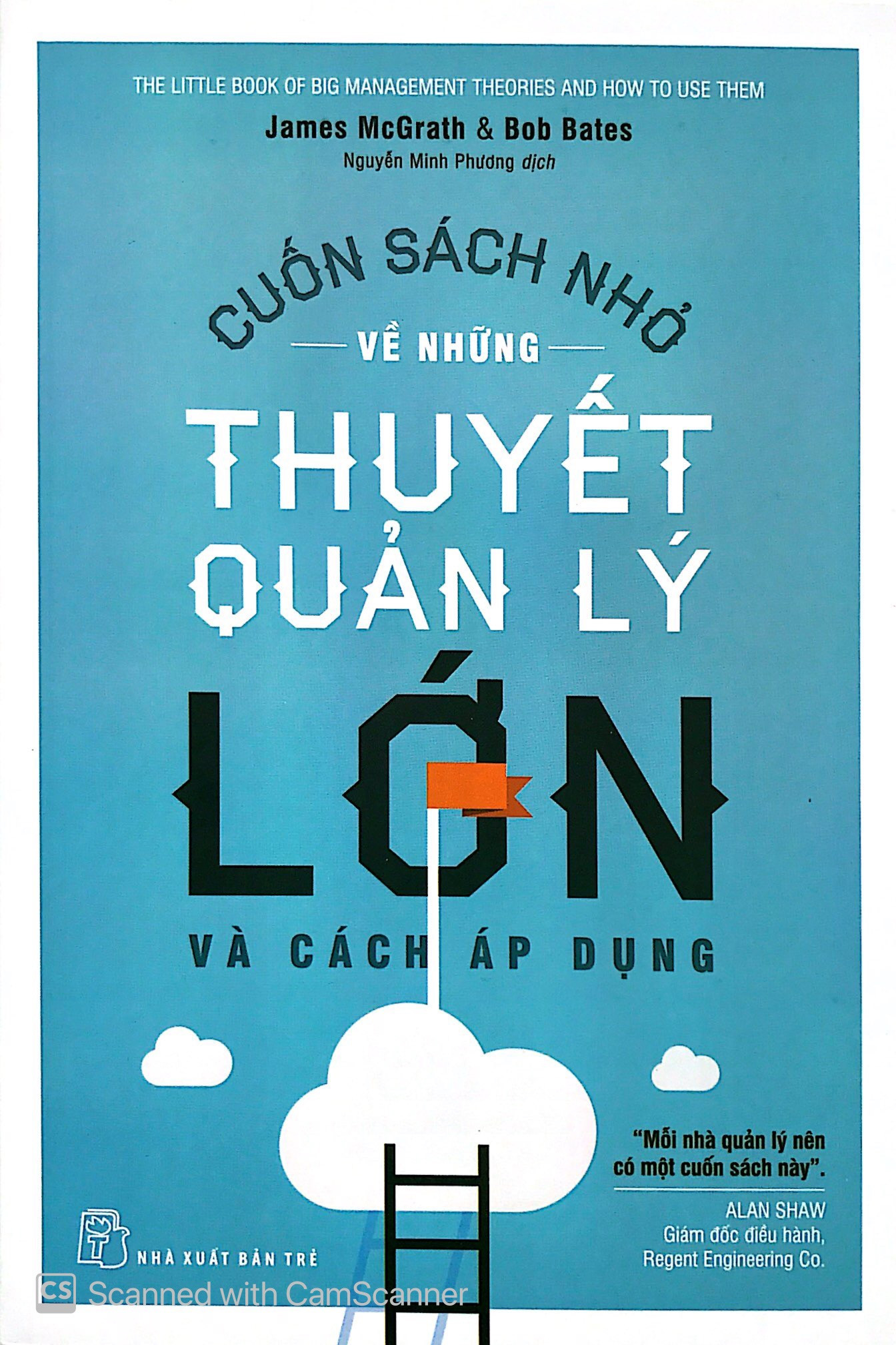 CUỐN SÁCH NHỎ VỀ NHỮNG THUYẾT QUẢN LÝ LỚN - James McGrath &amp; Bob Bates - Nguyễn Minh Phương dịch - (bìa mềm)