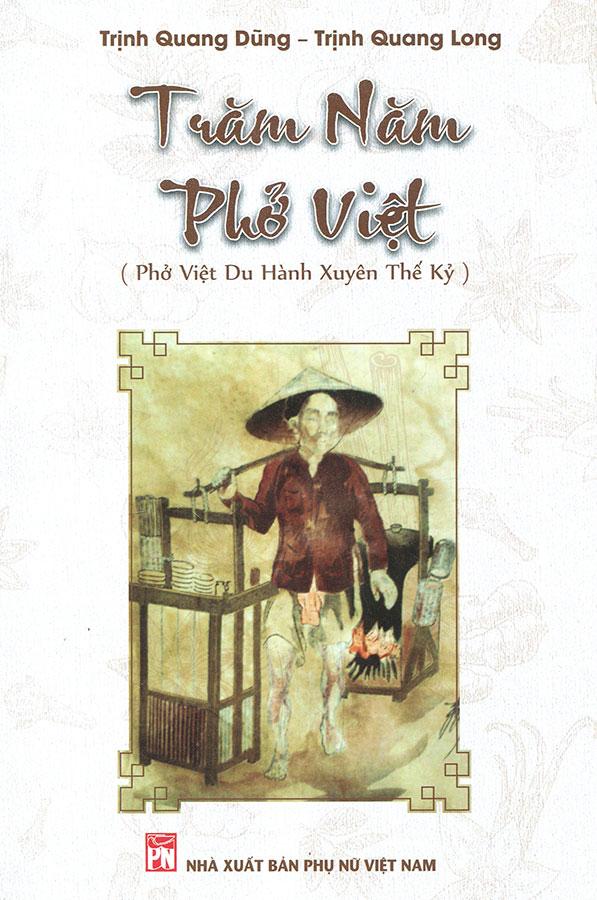 Sách Trăm Năm Phở Việt (Phở Việt Du Hành Xuyên Thế Kỷ)