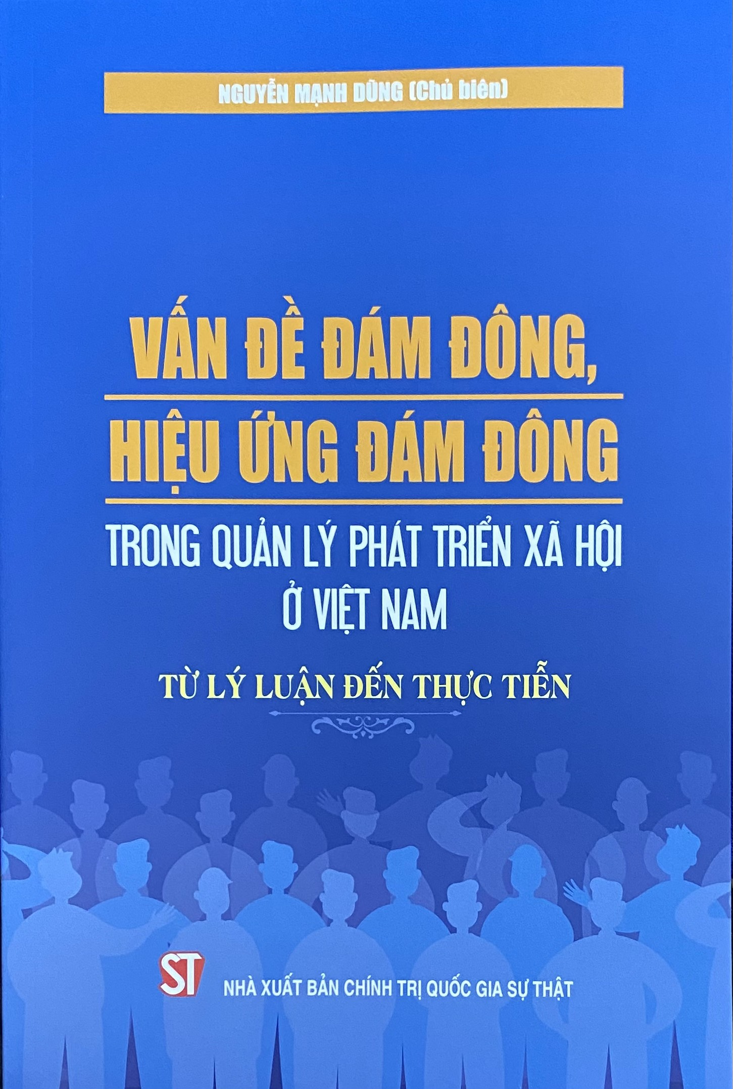 Vấn Đề Đám Đông, Hiệu Ứng Đám Đông Trong Quản Lý Phát Triển Xã Hội Ở Việt Nam - Từ Lý Luận Đến Thực Tiễn - Nguyễn Mạnh Hùng (Chủ biên)