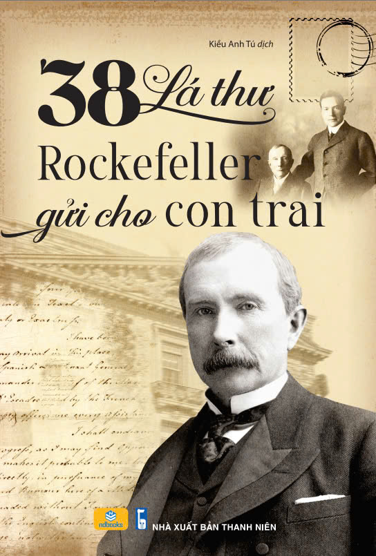 Sách - 38 Lá Thư Rockefeller Gửi Cho Con Trai - Sách Nuôi Dạy Con Bằng Những Bài Học Trong Kinh Doanh Và Cuộc Sống