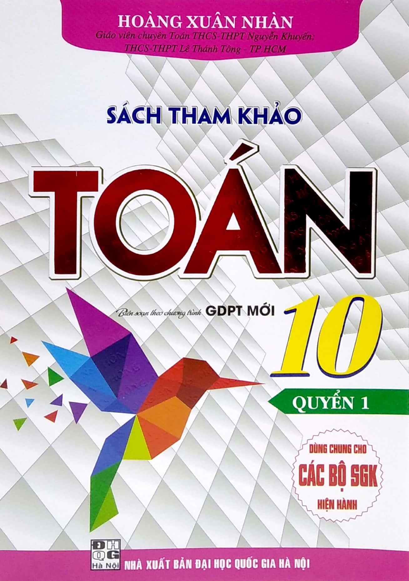 Sách Tham Khảo Toán 10 - Quyển 1 (Biên Soạn Theo Chương Trình GDPT Mới) (Dùng Chung Cho Các Bộ SGK Hiện Hành)