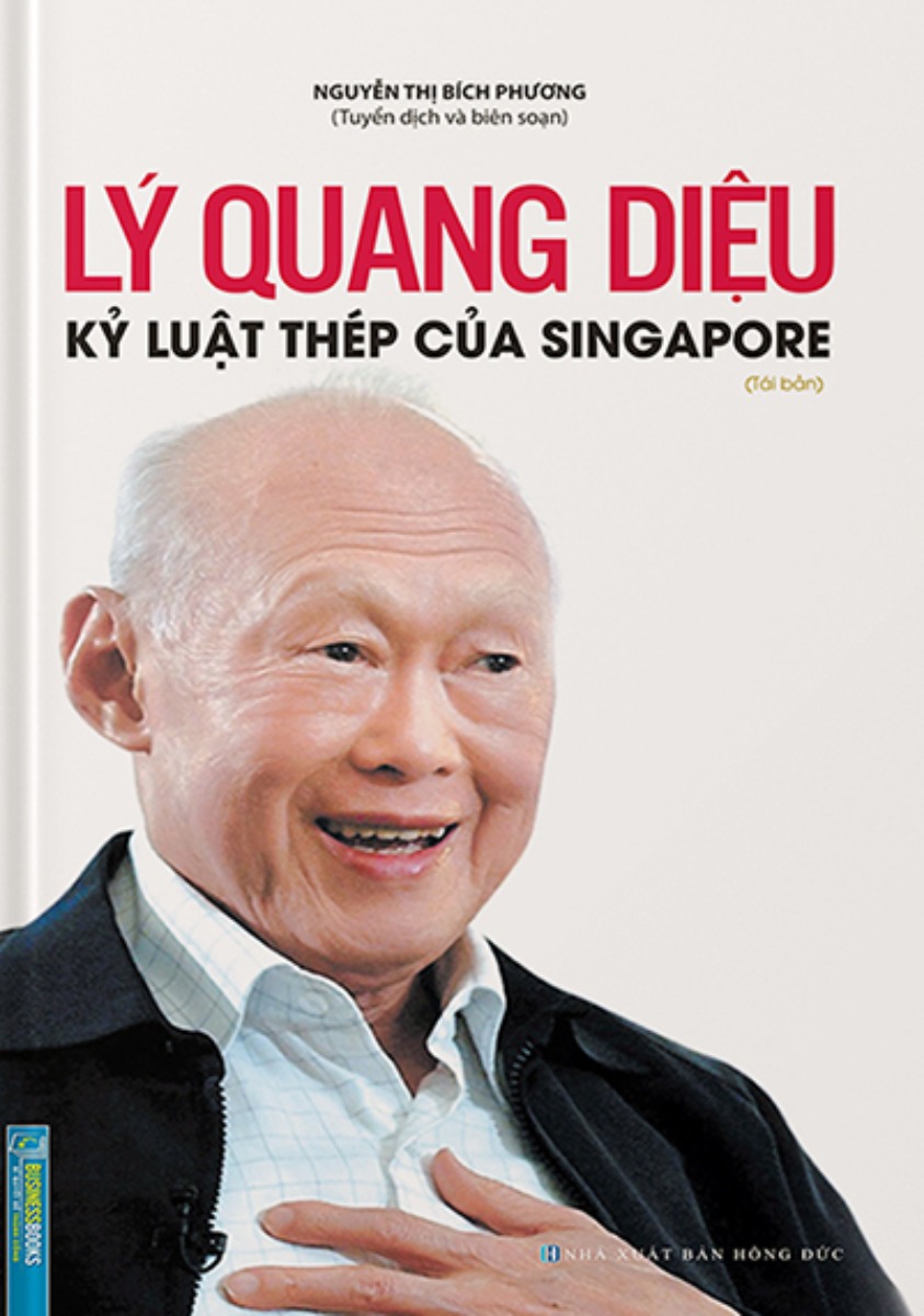 Lý Quang Diệu - Kỷ Luật Thép Của Singapore