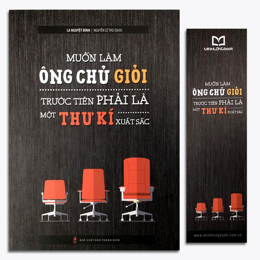 Sách - Muốn Làm Ông Chủ Giỏi Trước Tiên Phải Là Một Thư Kí Xuất Sắc (Kèm Bookmark)