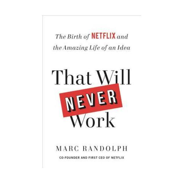 Sách - That Will Never Work : The Birth of Netflix and the Amazing Life of an Idea by Marc Randolph -