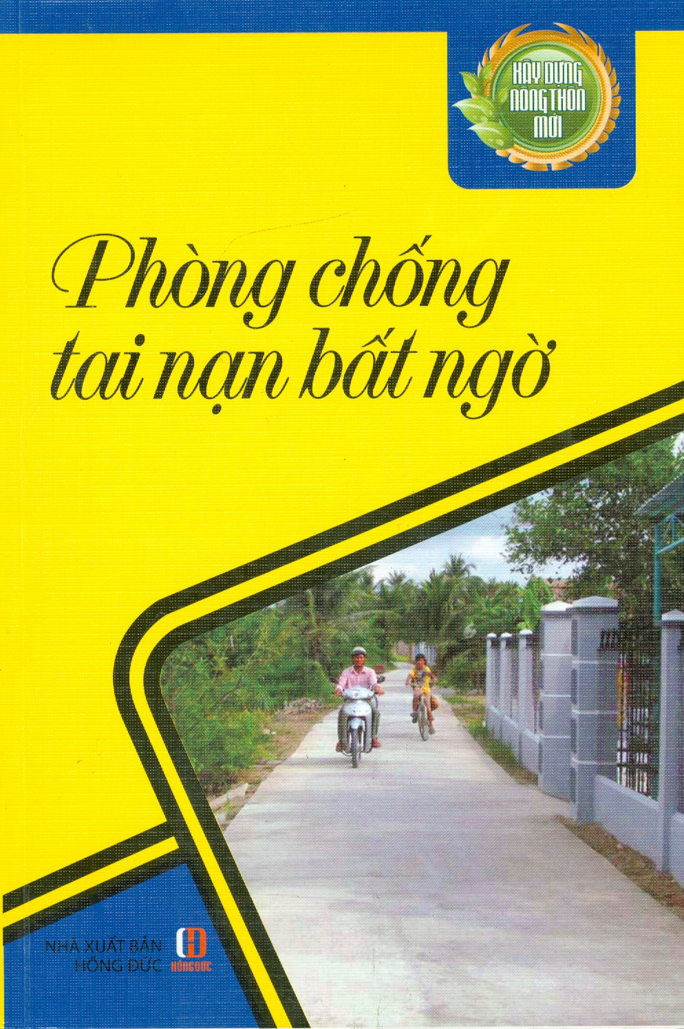 Xây Dựng Nông Thôn Mới - Phòng Chống Tai Nạn Bất Ngờ