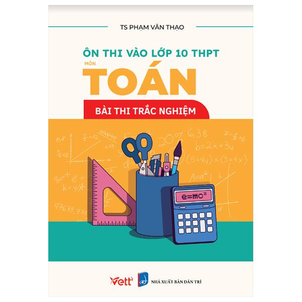 Ôn Thi Vào Lớp 10 THPT Môn Toán - Bài Thi Trắc Nghiệm