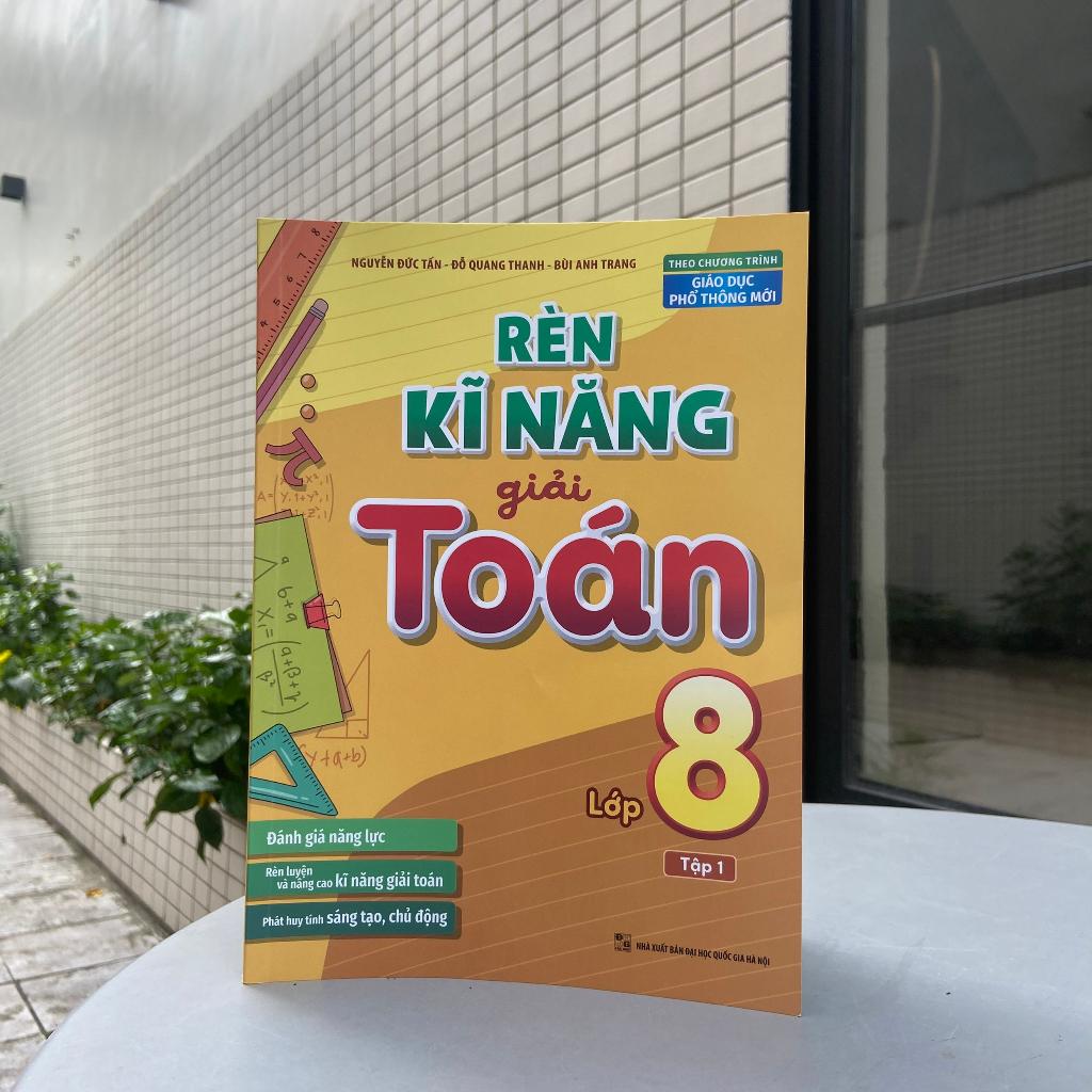 Sách Rèn Kĩ Năng Giải Toán Lớp 8 - Tập 1 ( Theo Chương Trình Giáo Dục Phổ Thông Mới) - Bản Quyền