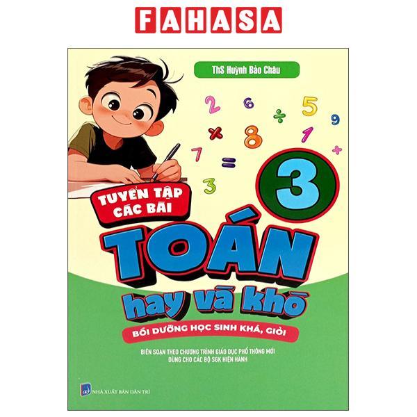 Sách - Tuyển Tập Các Bài Toán Hay Và Khó 3 - Bồi Dưỡng Học Sinh Khá, Giỏi