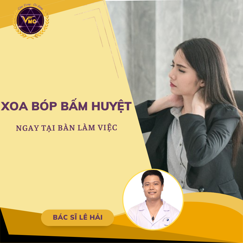 Khóa Học Video Online XOA BÓP BẤM HUYỆT Ngay Tại Bàn Làm Việc - Trung Tâm Chăm Sóc Sức Khỏe VMC