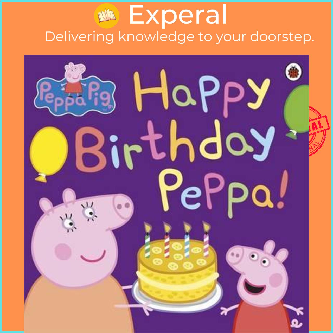 Sách - Peppa Pig: Happy Birthday Peppa! by Peppa Pig