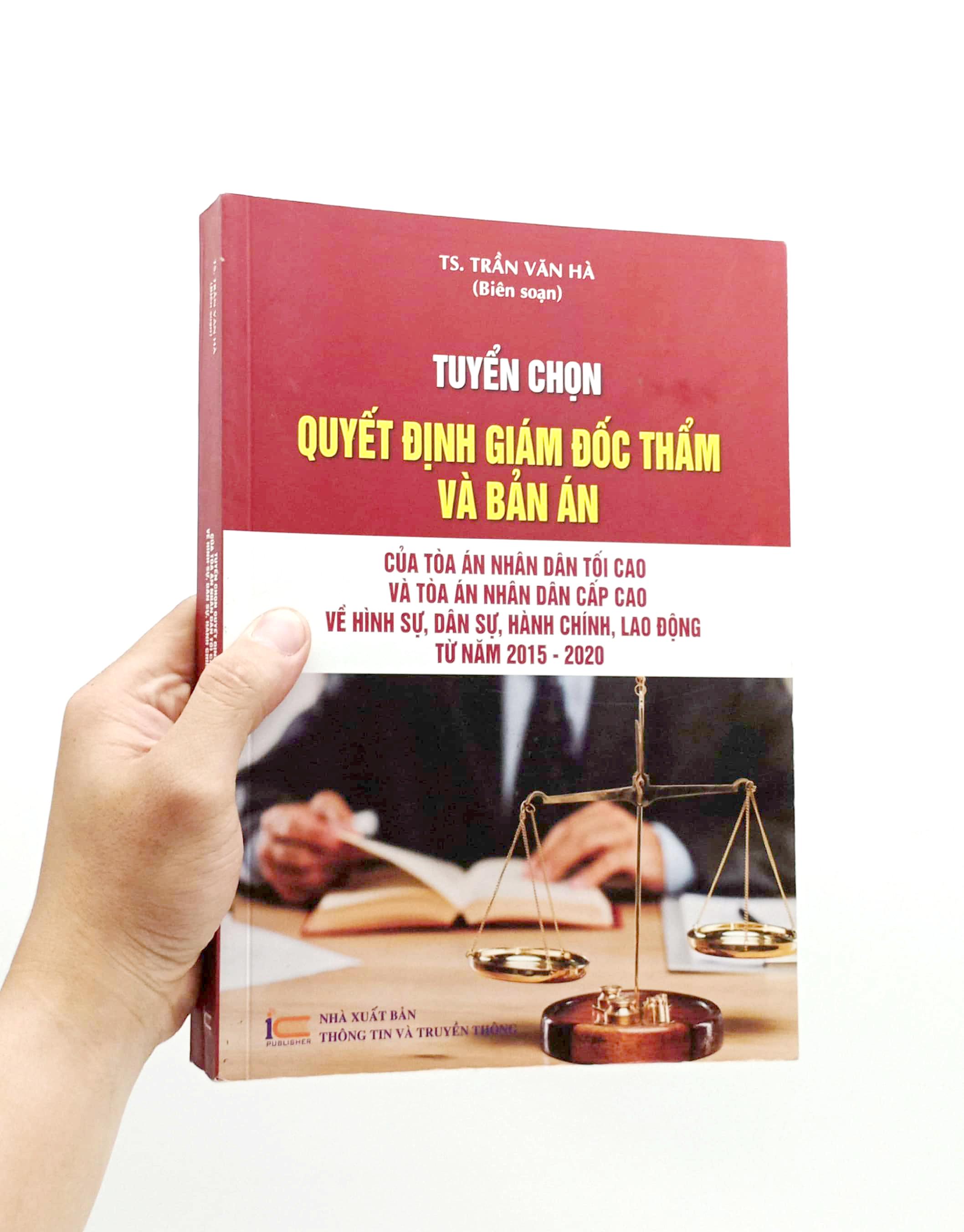 Tuyển Chọn Quyết Định Giám Đốc Thẩm Và Bản Án Của Tòa Án Nhân Dân Tối Cao Và Tòa Án Nhân Dân Cấp Cao Về Hình Sự, Dân Sự, Hành Chính, Lao Động Từ Năm 2015-2020