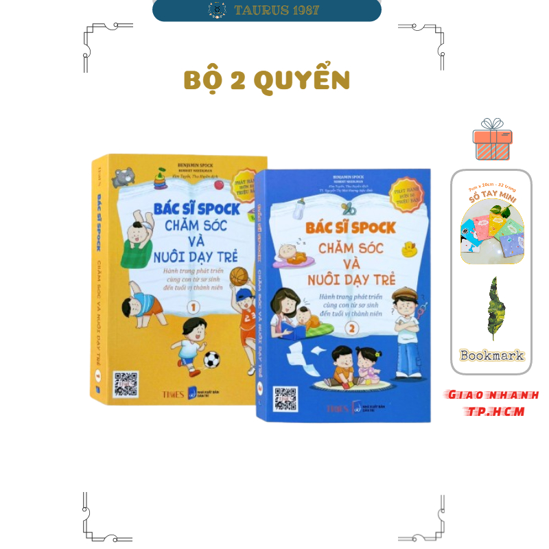 Bác Sĩ Spock Chăm Sóc Và Nuôi Dạy Trẻ (Hành Trình Phát Triển Cùng Con Từ Sơ Sinh Đến Tuổi Vị Thành Niên)