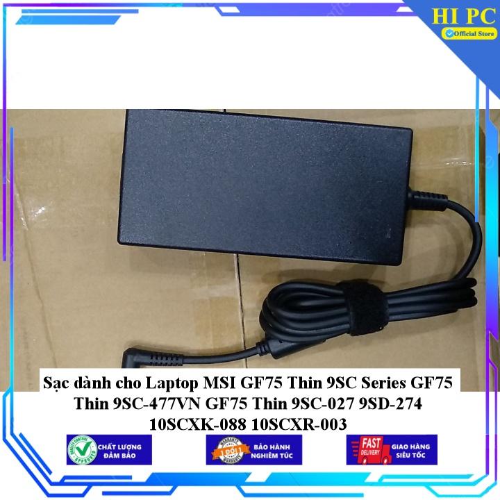 Sạc dành cho Laptop MSI GF75 Thin 9SC Series GF75 Thin 9SC-477VN GF75 Thin 9SC-027 9SD-274 10SCXK-088 10SCXR-003 - Kèm Dây nguồn - Hàng Nhập Khẩu