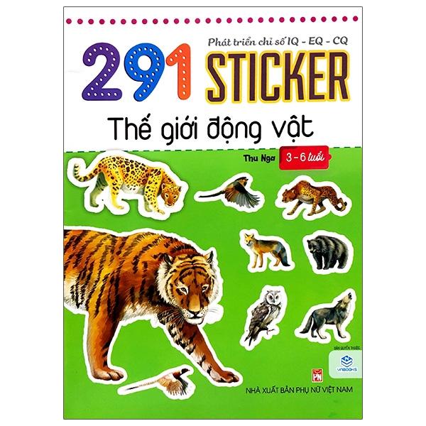 Phát Triển Chỉ Số IQ - EQ - CQ - 291 Sticker Thế Giới Động Vật (3 - 6 Tuổi)